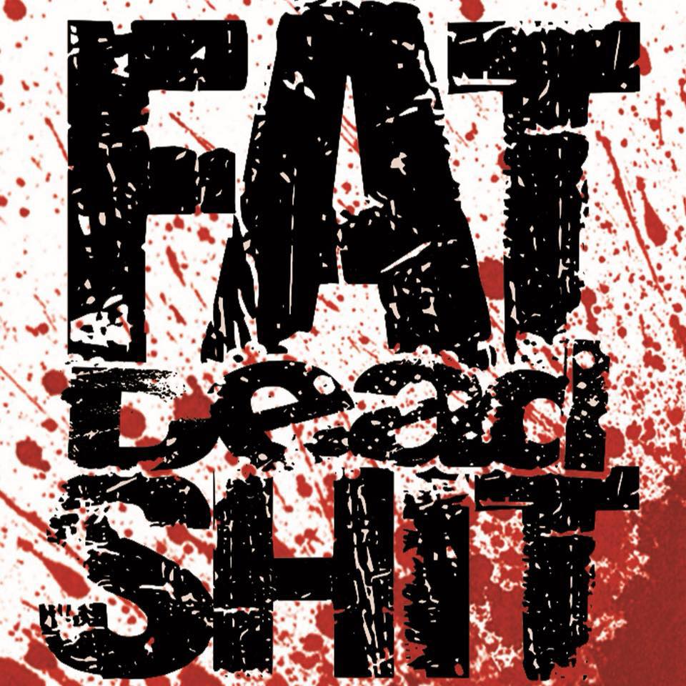 Fat Dead Shit